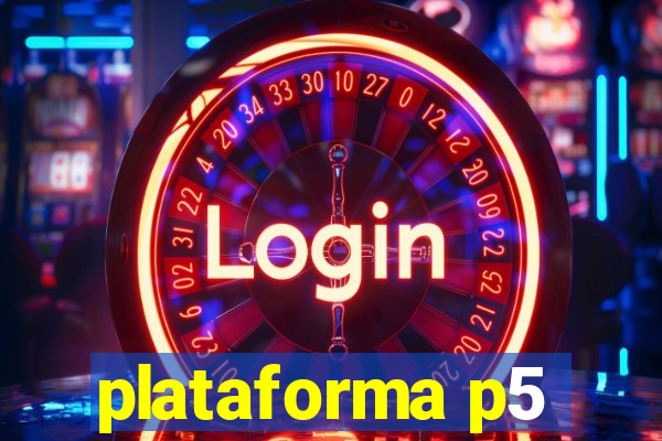 plataforma p5